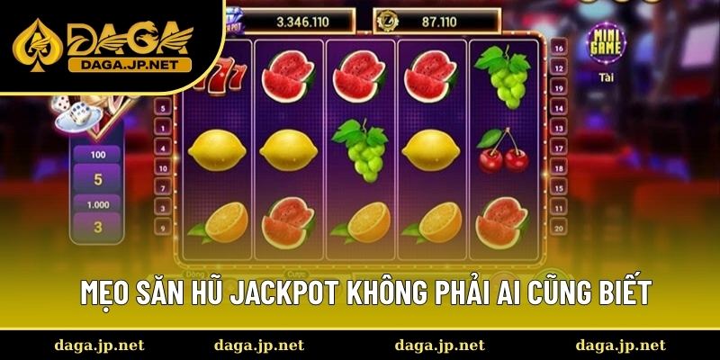 Kinh nghiệm săn hũ Jackpot ít ai biết