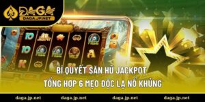 Bí Quyết Săn Hũ Jackpot