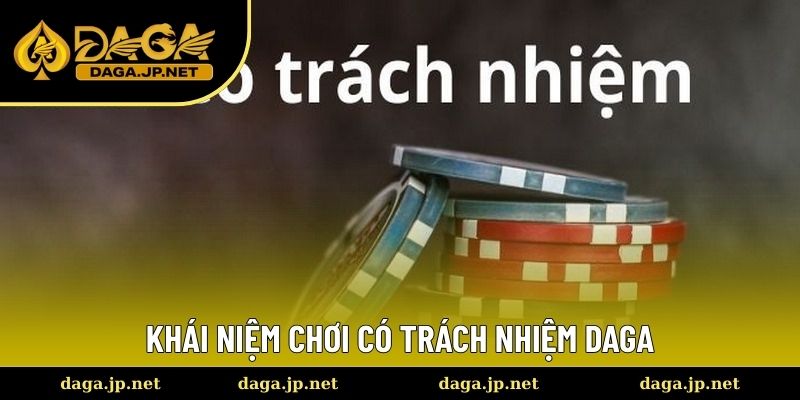 Khái Niệm Chơi Có Trách Nhiệm DAGA