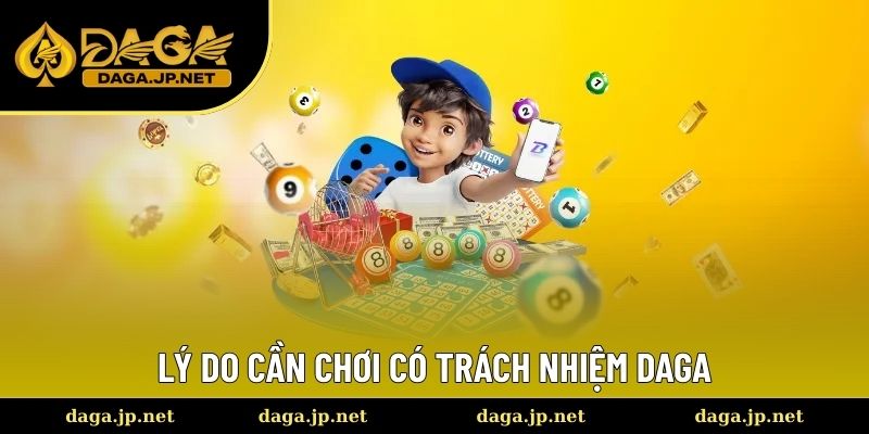 Lý Do Cần Chơi Có Trách Nhiệm DAGA