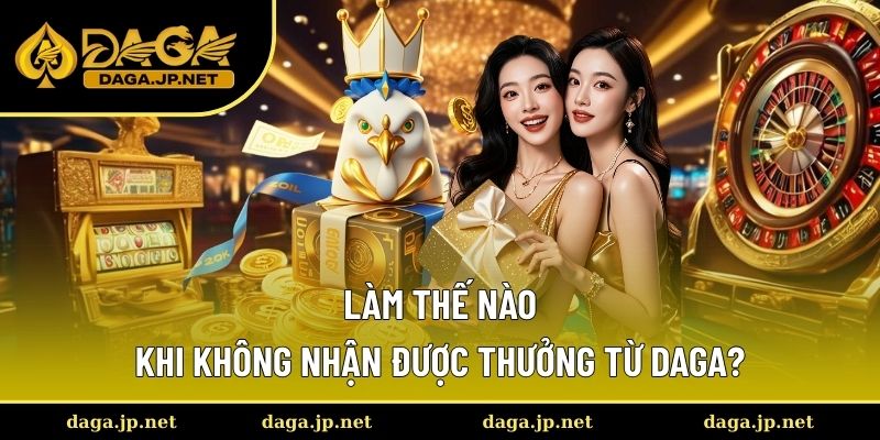 Liên hệ hỗ trợ khi không nhận được khoản thưởng