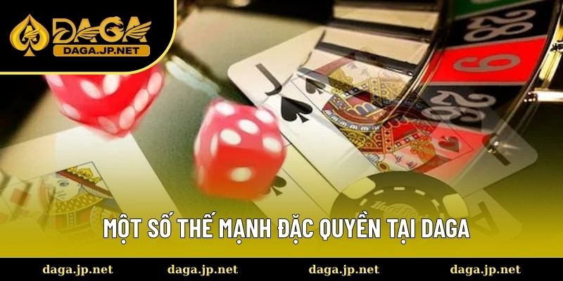 Một Số Thế Mạnh Đặc Quyền Tại DAGA