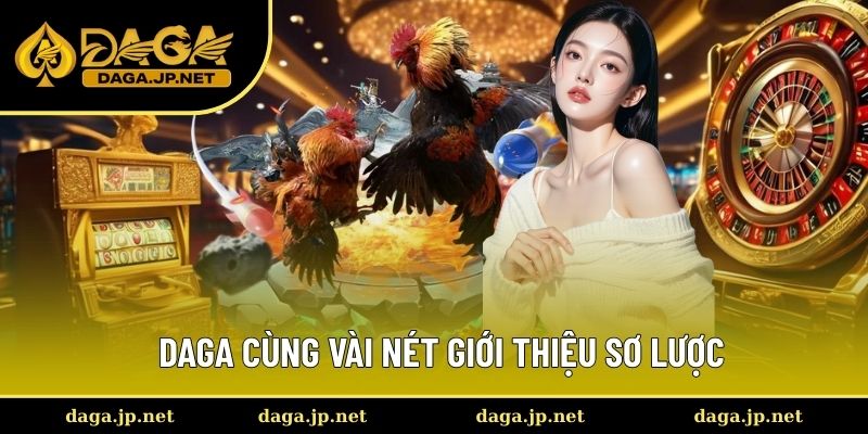 Thông tin sơ lược về nhà cái đá gà DAGA