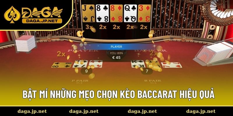Chia sẻ bí kíp chọn kèo Baccarat hay nhất