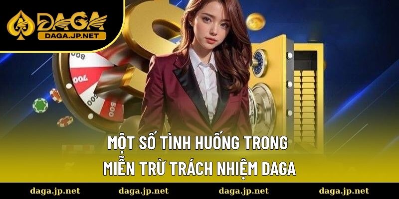 Một Số Tình Huống Trong Miễn Trừ Trách Nhiệm DAGA