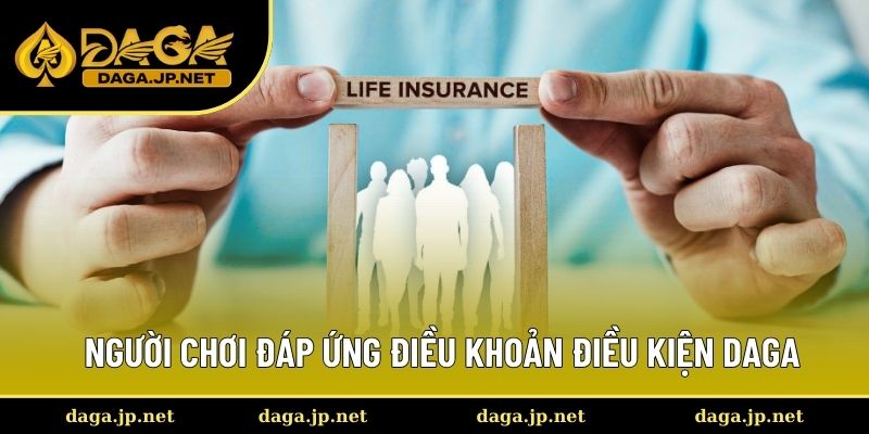 Người chơi cần đáp ứng đầy đủ điều khoản điều kiện DAGA