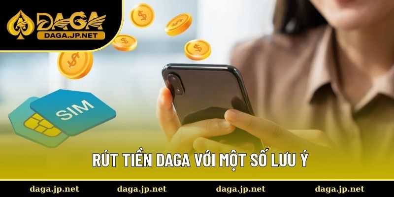 Rút tiền DAGA với một số điều cần lưu ý cơ bản