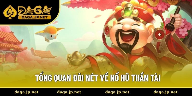Sơ lược chung về nổ hũ Thần Tài