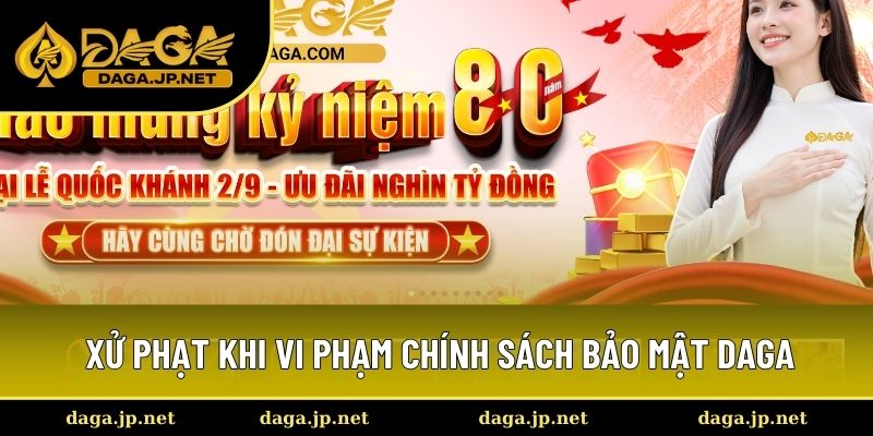 Xử lý nếu vi phạm chính sách bảo mật DAGA tại nhà cái